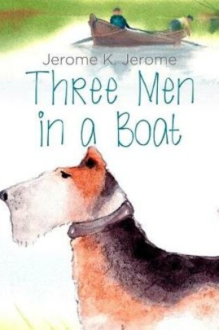 Cover of Three Men In a Boat: The Illustrated Edition