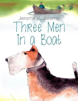 Book cover for Three Men In a Boat: The Illustrated Edition