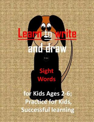 Book cover for Learn to write and draw, Sight Words for Kids Ages 2-6