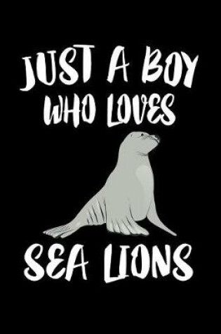 Cover of Just A Boy Who Loves Sea Lions