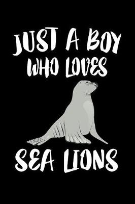 Book cover for Just A Boy Who Loves Sea Lions