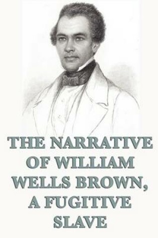 Cover of The Narrative of William Wells Brown, A Fugitive Slave