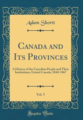 Book cover for Canada and Its Provinces, Vol. 5