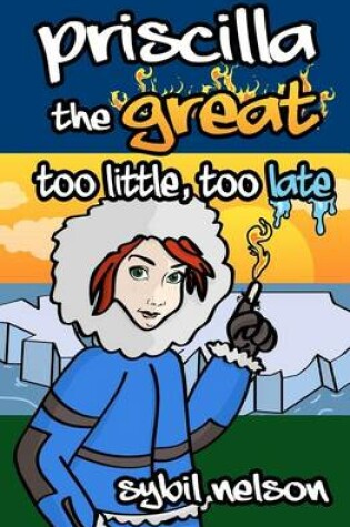 Cover of Priscilla the Great Too Little Too Late