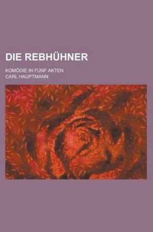 Cover of Die Rebhuhner; Komodie in Funf Akten