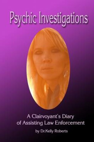 Cover of Psychic Investigations: A Clairvoyant's Diary of Assisting Law Enforcement