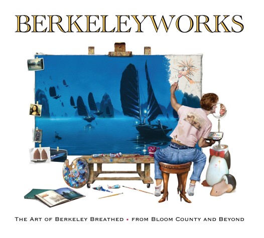 Book cover for Berkeleyworks: The Art of Berkeley Breathed: From Bloom County and Beyond