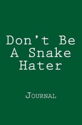 Cover of Don't Be A Snake Hater