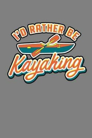 Cover of I'D Rather Be Kayaking