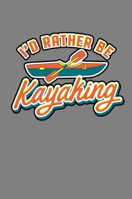 Book cover for I'D Rather Be Kayaking