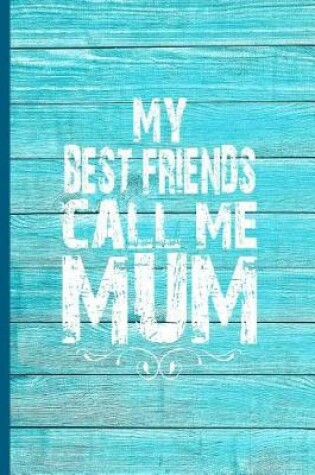 Cover of My Best Friends Call Me Mum