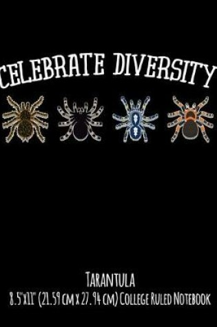 Cover of Celebrate Diversity Tarantula 8.5"x11" (21.59 cm x 27.94 cm) College Ruled Notebook