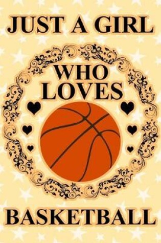 Cover of Just A Girl Who Loves Basketball