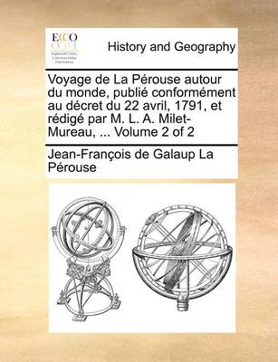 Book cover for Voyage de La Perouse autour du monde, publie conformement au decret du 22 avril, 1791, et redige par M. L. A. Milet-Mureau, ... Volume 2 of 2