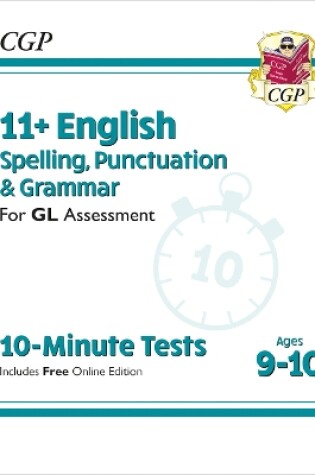 Cover of 11+ GL 10-Minute Tests: English Spelling, Punctuation & Grammar - Ages 9-10 (with Onl Ed)