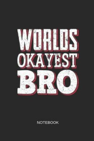 Cover of World's Okayest Bro Notebook