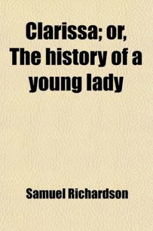 Cover of Clarissa (Volume 2); Or, the History of a Young Lady