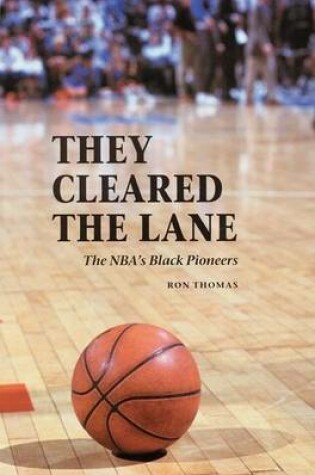 Cover of They Cleared the Lane: The NBA's Black Pioneers