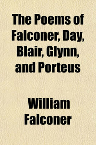 Cover of The Poems of Falconer, Day, Blair, Glynn, and Porteus