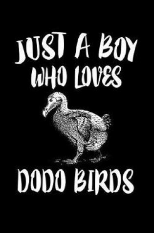 Cover of Just A Boy Who Loves Dodo Birds
