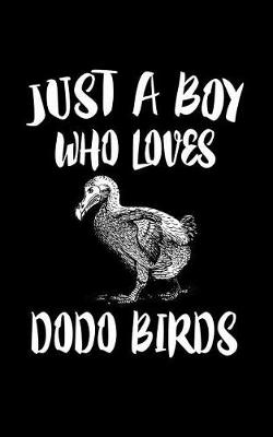 Book cover for Just A Boy Who Loves Dodo Birds
