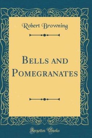 Cover of Bells and Pomegranates (Classic Reprint)