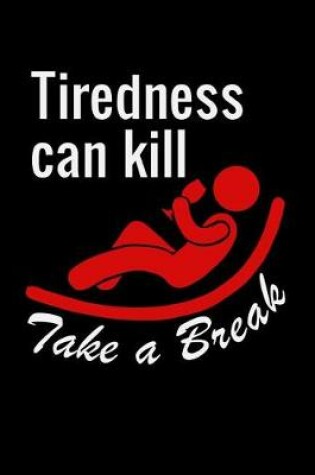 Cover of Tiredness Can Kill Take A Break