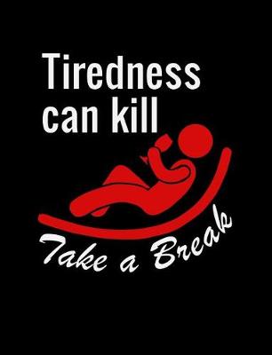 Book cover for Tiredness Can Kill Take A Break