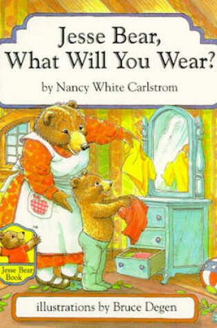 Cover of Jesse Bear, What Will You Wear?