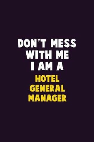 Cover of Don't Mess With Me, I Am A Hotel General Manager
