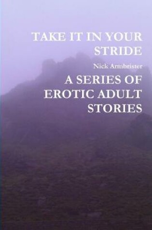 Cover of Take it in Your Stride A Series of Erotic Adult Stories