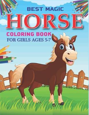 Book cover for Best Magic Horse Coloring Book For Girls Ages 5-7