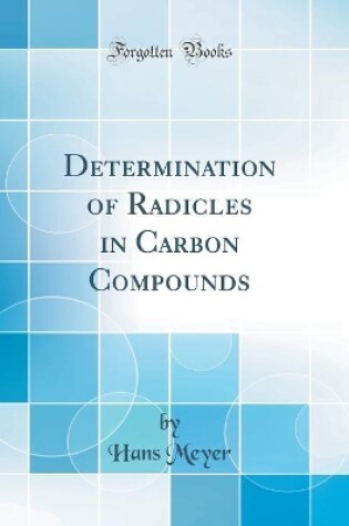 Cover of Determination of Radicles in Carbon Compounds (Classic Reprint)