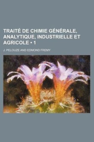 Cover of Traite de Chimie Generale, Analytique, Industrielle Et Agricole; Chimie Inorganique III (1)