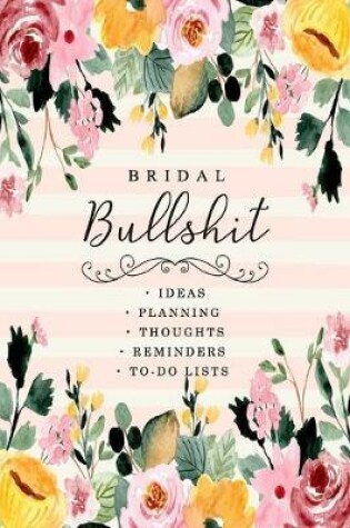 Cover of Bridal Bullshit - Ideas, planning, Thoughts, Reminders, to-do lists