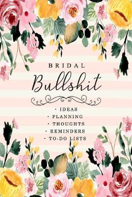 Book cover for Bridal Bullshit - Ideas, planning, Thoughts, Reminders, to-do lists