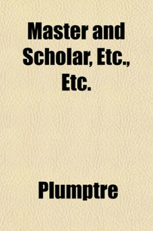 Cover of Master and Scholar, Etc., Etc.