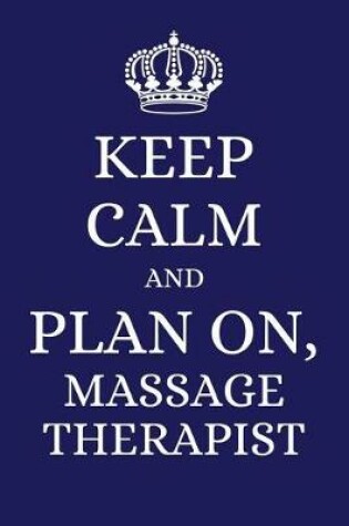 Cover of Keep Calm and Plan on Massage Therapist