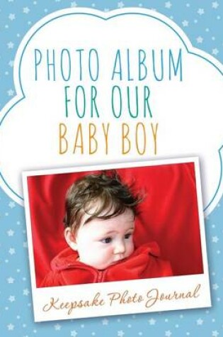 Cover of Photo Album for Our Baby Boy