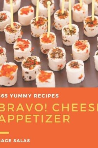 Cover of Bravo! 365 Yummy Cheese Appetizer Recipes