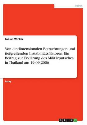 Book cover for Von eindimensionalen Betrachtungen und tiefgreifenden Instabilitatsfaktoren. Ein Beitrag zur Erklarung des Militarputsches in Thailand am 19.09.2006