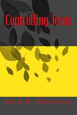 Book cover for Controlling Jesus