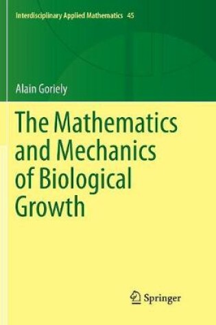 Cover of The Mathematics and Mechanics of Biological Growth