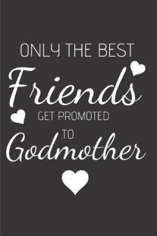 Cover of Only the best friends get promoted to godmother