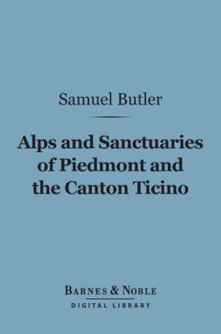 Cover of Alps and Sanctuaries of Piedmont and the Canton Ticino (Barnes & Noble Digital Library)