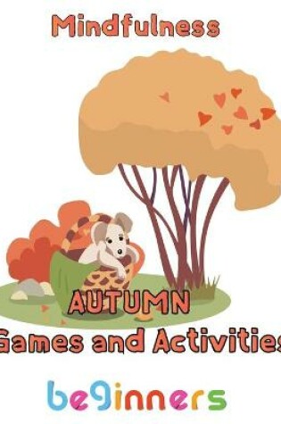 Cover of Mindfulness Autumn Games and activities beginners