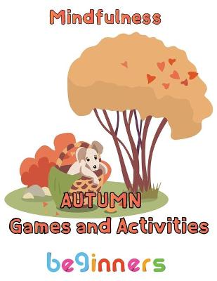 Book cover for Mindfulness Autumn Games and activities beginners