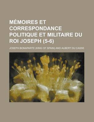 Book cover for Memoires Et Correspondance Politique Et Militaire Du Roi Joseph (5-6)