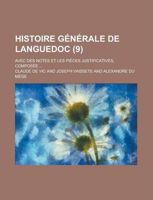 Book cover for Histoire Generale de Languedoc; Avec Des Notes Et Les Pieces Justificatives, Composee ... (9)