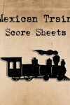 Book cover for Mexican Train Score Sheets